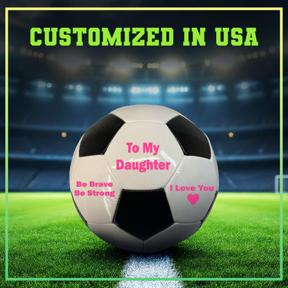 To My Daughter Soccer Ball 2