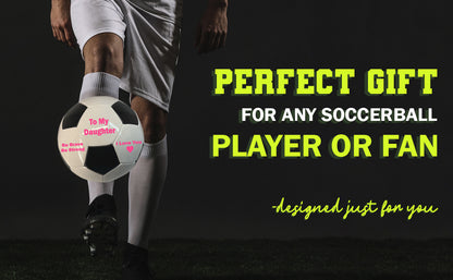 To My Daughter Soccer Ball 3
